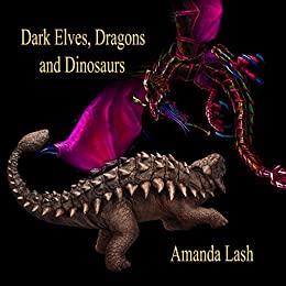 Amanda Lash – Dark Elves, Dragons and Dinosaurs Audiobook