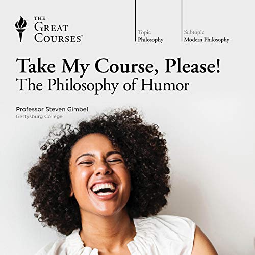 Steven Gimbel – Take My Course, Please! The Philosophy of Humor Audiobook