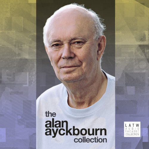 Alan Ayckbourn - The Alan Ayckbourn Collection Audio Book Free