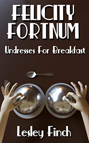 Lesley Finch – Felicity Fortnum Undresses For Breakfast Audiobook