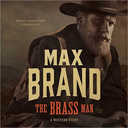 Max Brand – The Brass Man Audiobook